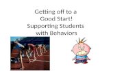 Getting off to a  Good Start! Supporting Students  with Behaviors