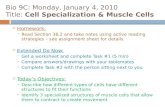 Bio 9C: Monday, January 4, 2010 Title:  Cell Specialization & Muscle Cells