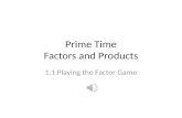 Prime Time Factors and Products