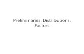 Preliminaries: Distributions, Factors