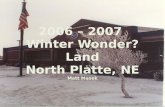 2006 – 2007  Winter Wonder? Land North Platte, NE Matt  Masek