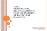 Using Ontological Relationships to Provide Indexing of Plain  T ext Searches