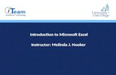 Introduction to Microsoft Excel Instructor :  Melinda J. Hooker