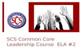 SCS Common Core Leadership Course  ELA #2