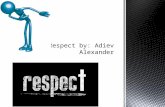 Respect by:  Adiev  Alexander