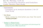 Bio 9C:  Monday, 4.25.11 Title:  Connecting Genetics and Evolution: Cystic Fibrosis Case Study