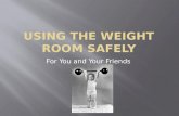 Using the Weight Room safely