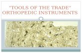 “TOOLS OF THE TRADE” ORTHOPEDIC INSTRUMENTS