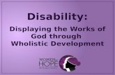 Disability: Displaying the Works of God through  Wholistic Development