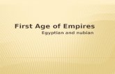 First Age of  Empires                        Egyptian and  nubian