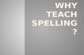 Why teach spelling?