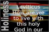 Leviticus How are we to live with this holy God in our midst?