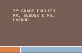 7 th  Grade English Mr. Sledge & Ms. Harrod