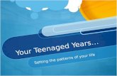 Your Teenaged Years…