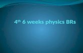 4 th  6 weeks physics BRs