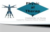 Created By: Liz Young Created For: Prospective Physical Therapists