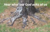 Hear what our God asks of us