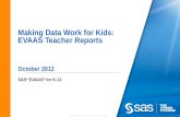 Making Data Work for Kids: EVAAS Teacher Reports October 2012