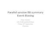 Parallel session 8B summary Event Biasing