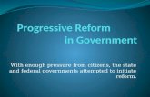 Progressive Reform           in Government