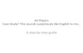 AS Physics Case Study? This sounds suspiciously like English to me…