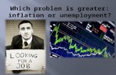 Which problem is greater:  inflation  or unemployment?