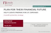 Plan for their financial future Help clients prepare for  ltc  expenses