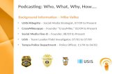 Podcasting: Who, What, Why, How….