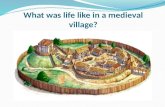 What was life like in a medieval village?