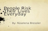 People Risk Their Lives Everyday