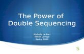 The Power of  Double Sequencing