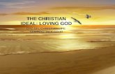 THE CHRISTIAN IDEAL:  LOVING GOD