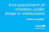 End placement of  children under three  in institutions
