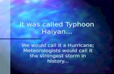 It was called Typhoon Haiyan...