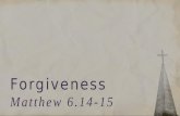 Forgiveness Matthew 6.14-15