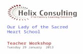 Our Lady of the  S acred Heart School Teacher Workshop Tuesday 29 January  2013