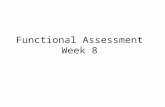 Functional Assessment  Week 8
