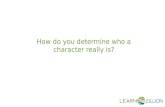 How do you determine who a character really is?