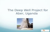 The Deep Well Project for Aber , Uganda