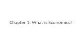Chapter 1: What is Economics?