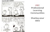 J S E C  Professional Learning Communities Sharing  your data