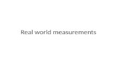 Real world measurements