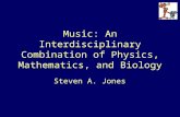 Music: An Interdisciplinary Combination of Physics, Mathematics, and Biology