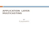APPLICATION  LAYER  MULTICASTING