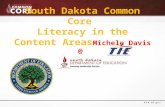 South Dakota Common Core  Literacy in the Content Areas Michele Davis @