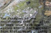The non living physical features of the environment are called ABIOTIC FACTORS