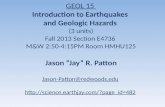 GEOL 15  Introduction  to Earthquakes  and  Geologic Hazards  ( 3 units) Fall 2013 Section  E4736