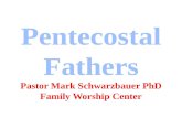 Pentecostal Fathers Pastor  Mark Schwarzbauer PhD Family Worship  Center