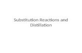 Substitution Reactions and Distillation