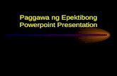 Paggawa ng Epektibong Powerpoint  Presentation